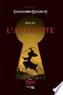 Dangerous Secrets - Mulan : L'antidote