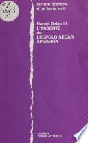 Daniel Delas lit «L'Absente» de Léopold Sedar Senghor : Lecture blanche d'un texte noir