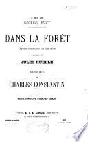 Dans la Forêt, opéra comique en un acte. Paroles de J. Ruelle. Partition pour Piano et Chant