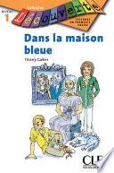 Dans la maison bleue - Niveau 1 - Lecture Découverte - Ebook