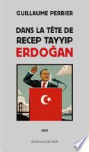 Dans la tête de Recep Tayyip Erdogan