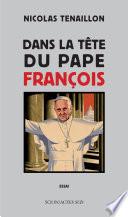 Dans la tête du Pape François