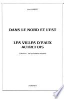 Dans le Nord et l'Est, les villes d'eaux autrefois