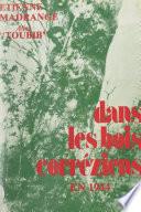 Dans les bois corréziens, en 1944, avec la 21e Compagnie A.S. du Corps Franc de Tulle