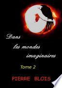 Dans les Mondes Imaginaires - Tome 2
