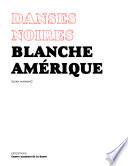 Danses noires, blanche Amérique