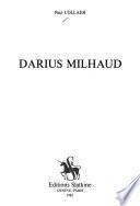 Darius Milhaud. [Mit Illustr. u. Noten.] (Nouvelle ed. revue et augmentee, accompagnee du Catalogue des oeuvres et d'une discographie.)