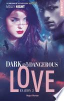 Dark and dangerous love - Tome 03