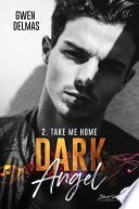 Dark Angel, tome 2 : Take me home