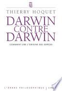 Darwin contre Darwin. Comment lire L'Origine des espèces?