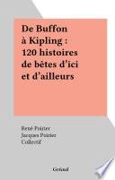 De Buffon à Kipling : 120 histoires de bêtes d'ici et d'ailleurs