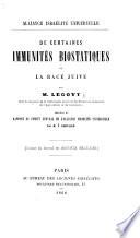 De certaines immunités biostatiques de la race juive ... Précédé du Rapport au Comité Central de l'Alliance Israélite Universelle, par M. J. Carvallo. (Extrait du journal les Archives Israélites.).