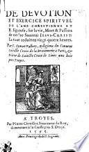 DE DEVOTION ET EXERCICE SPIRITVEL DE L'AME CHRESTIENNE ET Religieuse, sur la vie, Mort & Passion de nostre Sauueur IESVS-CHRIST: Le tout reduit en vingt-quatre heures
