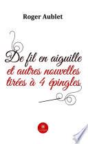 De fil en aiguille et autres nouvelles tirées à 4 épingles
