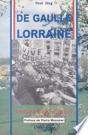 De Gaulle en Lorraine : Histoire d'une fidélité