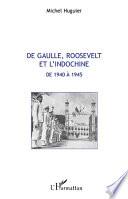 De Gaulle, Roosevelt et l'Indochine de 1940 à 1945