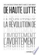 De haute lutte. La révolution de l'avortement