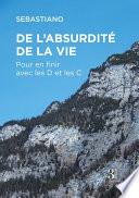 De l'absurdité de la vie - Pour en finir avec les D et les C
