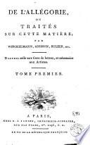 De l'allégorie, ou Traités sur cette matière par Winckelmann, Addison, Sulzer, etc