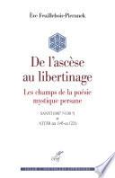 De l'ascèse au libertinage - Les champs de la poésie mystique persane