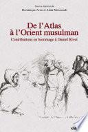De l'Atlas à l'Orient musulman