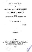 De l'authenticité de l'inscription nestorienne de Si-ngan-fou relative à l'introduction de la religion chrétienne en Chine dès le viie siècle de notre ère ...
