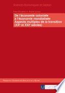De l'économie coloniale à l'économie mondialisée - Aspects multiples de la transition (XXe et XXIe siècles)