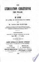 De l'éducation chrétienne des filles, ou: Le livre de la mère, de l'institutrice et du prêtre