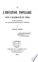 De l'education populaire dans l'Allemagne du Nord, et de ses rapports avec les doctrines philos. et relig