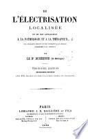 De l'électrisation localisée et de son application à la physiologie, à la pathologie et à la thérapeutique par courants induits et par courants galvaniques interrompus et continus