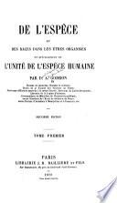 De l'espèce et des races dans les êtres organisés et spécialement de l'unité de l'espèce humaine