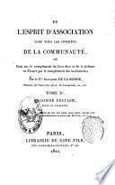 De l'esprit d'asociation dans tous les interets de la communaute, ou Essai sur le complement du bien-etre et de la richesse en France par le complement des insitutions; par le c.te Alexandre de la Borde ... Tome 1- 2!