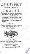 De l'esprit prophétique Traité dans lequel on examine la nature de cet esprit ... avec quelques réflexions sur les prophètes d'un ordre inférieur, & sur les faux-prophètes