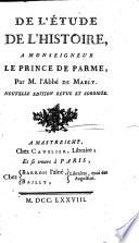 De l'étude de l'histoire, a monseigneur le prince de Parme, par M. l'abbé de Mably