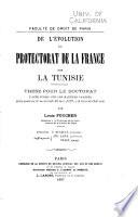 De l'évolution du protectorat de la France sur la Tunisie