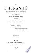 De l'humanité, de son principe, et de son avenir ou se trouve exposée la vraie définition de la religion et ou l'on explique le sens, la suite, et l'enchaînement du mosaisme et du christianisme
