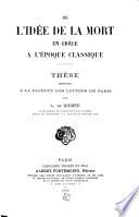 De l'idée de la mort en Grèce à l'éṗoque classique ...