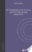 De l'imagination et de la raison, qui est la Folle du logis aujourd'hui ?