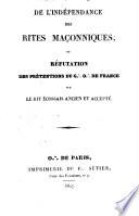 De l'independance des rites maconniques, ou Réfutation des prétentions du G..̇ O..̇ de France sur le rit éscossais ancien et accepté
