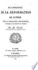 De l'influence de la réformation de Luther sur la croyance religieuse, la politique et les progrès des lumières