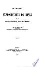 De l'influence des exploitations de mines sur la colonisation de l'Algérie