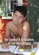 De l'ombre à la lumière, et ma vie s'éclaire