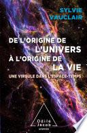 De l'origine de l'Univers à l'origine de la vie