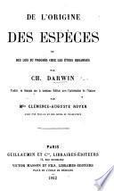 De l'Origine des espèces, ou Des lois du progrès chez les êtres organisés ... Traduit ... sur la troisième édition ... par Mlle Clémence Auguste Royer. Avec une préface et des notes du traducteur
