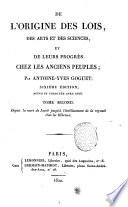 De l'origine des lois, des arts et des sciences, et de leurs progres chez les anciens peuples; par Antoine-Yves Goguet ... Tome premier -troisieme!