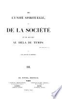 De l'unite spirituelle, ou de la société et de son but au dela du temps