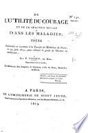 De l'utilité du courage et de la réaction morale dans les maladies; thèse, etc