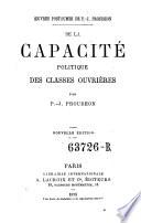 De la capacit politique des classes ouvrieres. Nouvelle edition