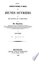 De la condition physique et morale des jeunes ouvriers et des moyens de l'améliorer