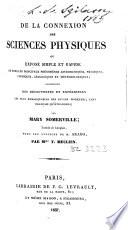 De la connexion des sciences physiques ou Exposé simple et rapide de tous les principaux phénomènes astronomiques, physiques, chimiques, géologiques et météorologiques...
